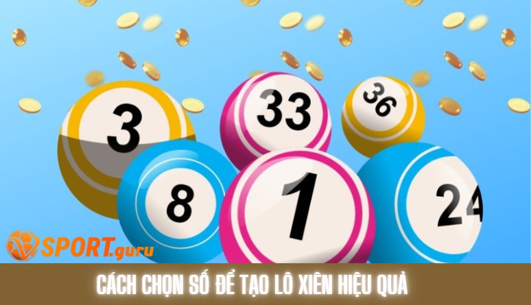 Lô xiên là gì? Cách đánh lô xiên ăn tiền nhà cái cực hay 5 Cách chọn số để tạo lô xiên hiệu quả